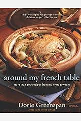 Around My French Table: More than 300 Recipes from My Home to Yours Kindle Edition